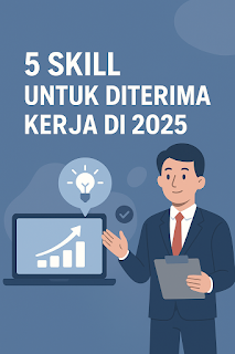 5 Skill yang Bikin Kamu Gampang Diterima Kerja di 2025