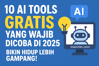 10 AI Tools Gratis yang Wajib Dicoba di 2025 — Bikin Hidup Lebih Gampang!